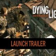Dying Light Official Launch Trailer