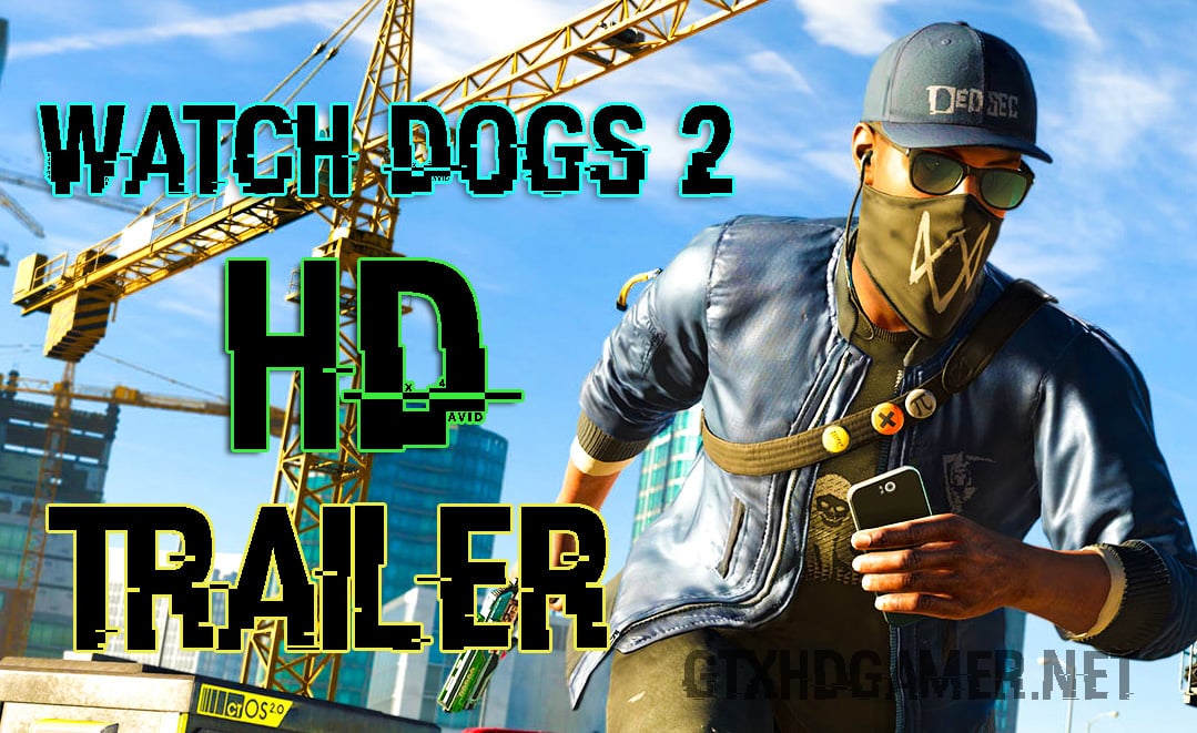 Watch dogs 2 Reveal Trailer Official  + Gameplay